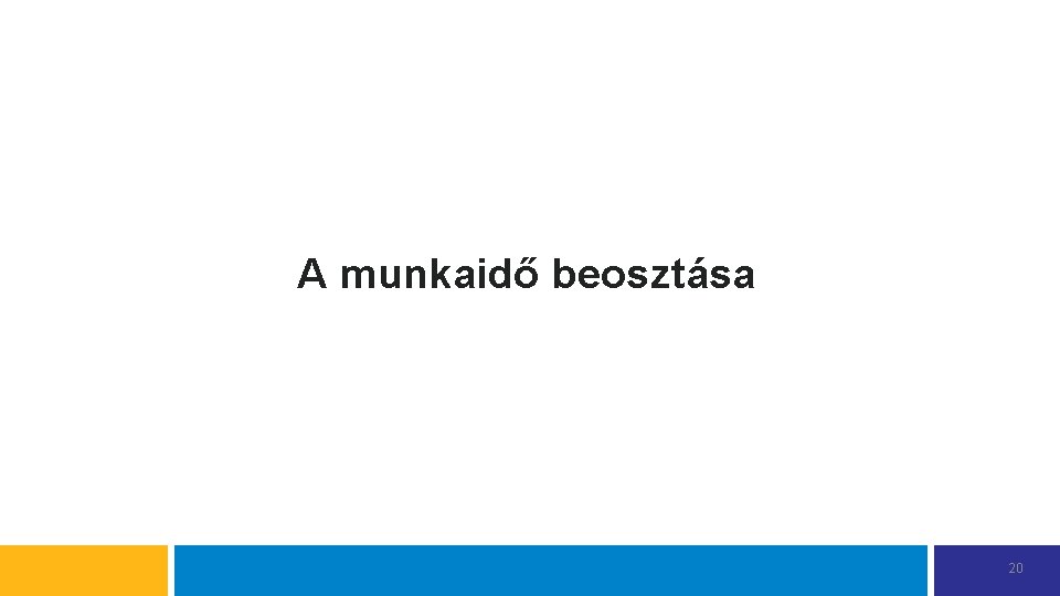 A munkaidő beosztása 20 