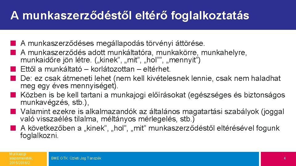 A munkaszerződéstől eltérő foglalkoztatás A munkaszerződéses megállapodás törvényi áttörése. A munkaszerződés adott munkáltatóra, munkakörre,