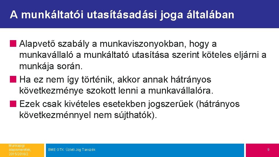 A munkáltatói utasításadási joga általában Alapvető szabály a munkaviszonyokban, hogy a munkavállaló a munkáltató