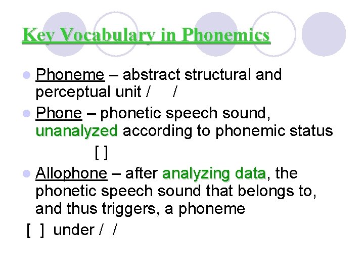 Key Vocabulary in Phonemics l Phoneme – abstract structural and perceptual unit / /