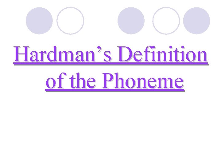 Hardman’s Definition of the Phoneme 