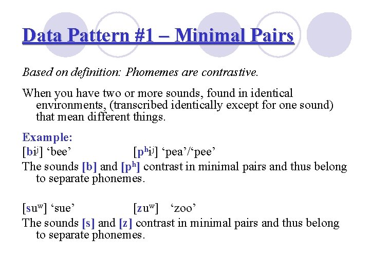 Data Pattern #1 – Minimal Pairs Based on definition: Phomemes are contrastive. When you