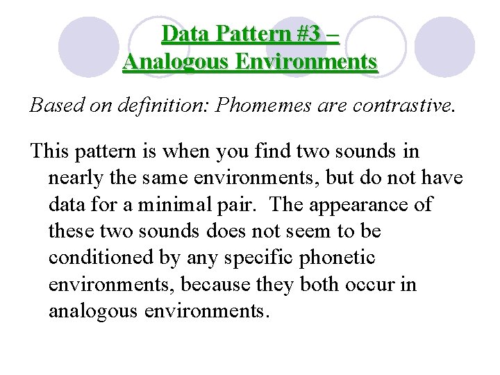 Data Pattern #3 – Analogous Environments Based on definition: Phomemes are contrastive. This pattern