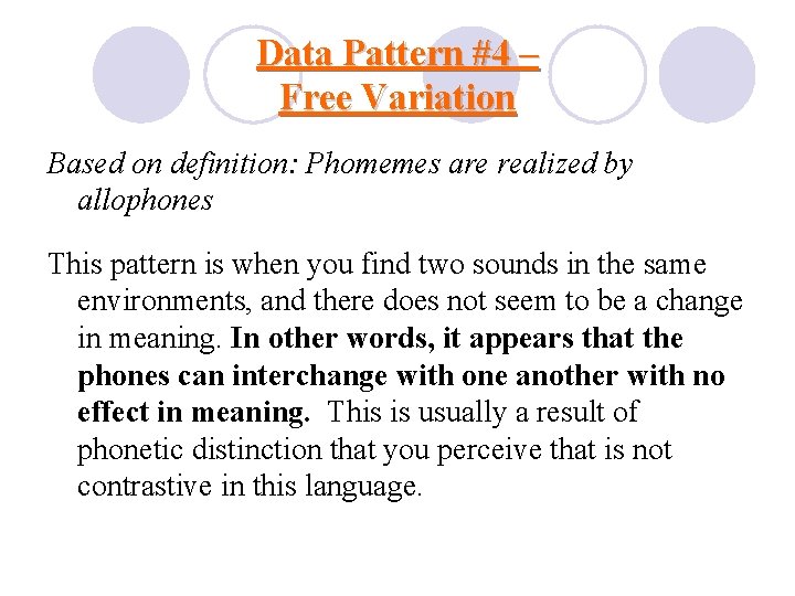 Data Pattern #4 – Free Variation Based on definition: Phomemes are realized by allophones