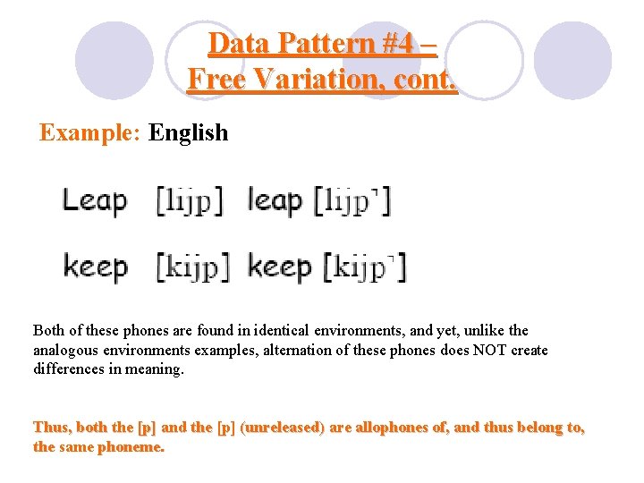 Data Pattern #4 – Free Variation, cont. Example: English Both of these phones are