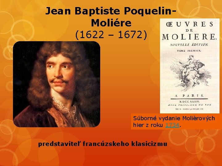 Jean Baptiste Poquelin. Moliére (1622 – 1672) Súborné vydanie Molièrových hier z roku 1734.