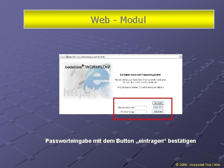 Web - Modul Passworteingabe mit dem Button „eintragen“ bestätigen 2006 - Universität Trier /