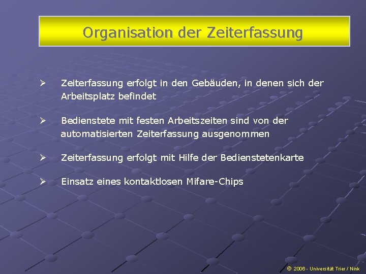 Organisation der Zeiterfassung Ø Zeiterfassung erfolgt in den Gebäuden, in denen sich der Arbeitsplatz