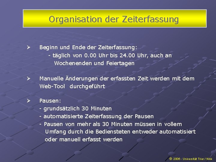 Organisation der Zeiterfassung Ø Beginn und Ende der Zeiterfassung: - täglich von 0. 00