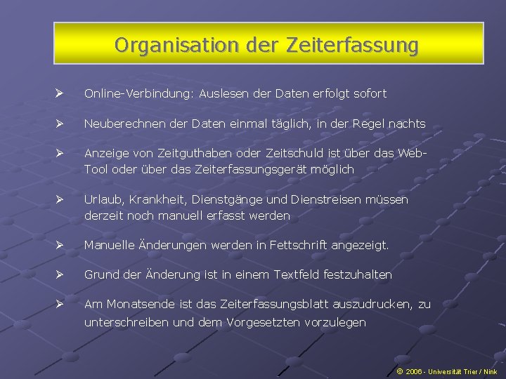 Organisation der Zeiterfassung Ø Online-Verbindung: Auslesen der Daten erfolgt sofort Ø Neuberechnen der Daten