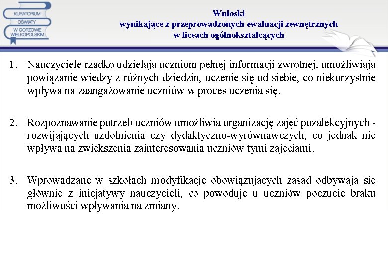 Wnioski wynikające z przeprowadzonych ewaluacji zewnętrznych w liceach ogólnokształcących 1. Nauczyciele rzadko udzielają uczniom