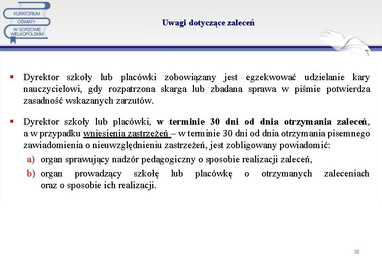 Uwagi dotyczące zaleceń Dyrektor szkoły lub placówki zobowiązany jest egzekwować udzielanie kary nauczycielowi, gdy