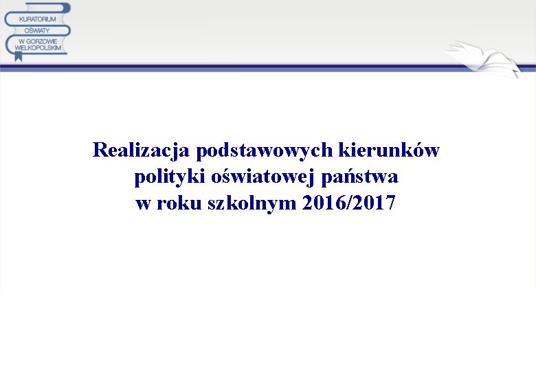 Realizacja podstawowych kierunków polityki oświatowej państwa w roku szkolnym 2016/2017 