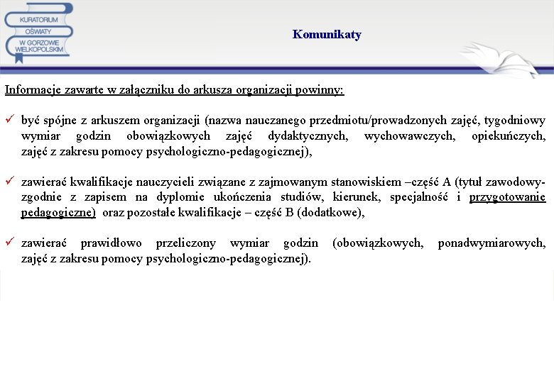 Komunikaty Informacje zawarte w załączniku do arkusza organizacji powinny: ü być spójne z arkuszem