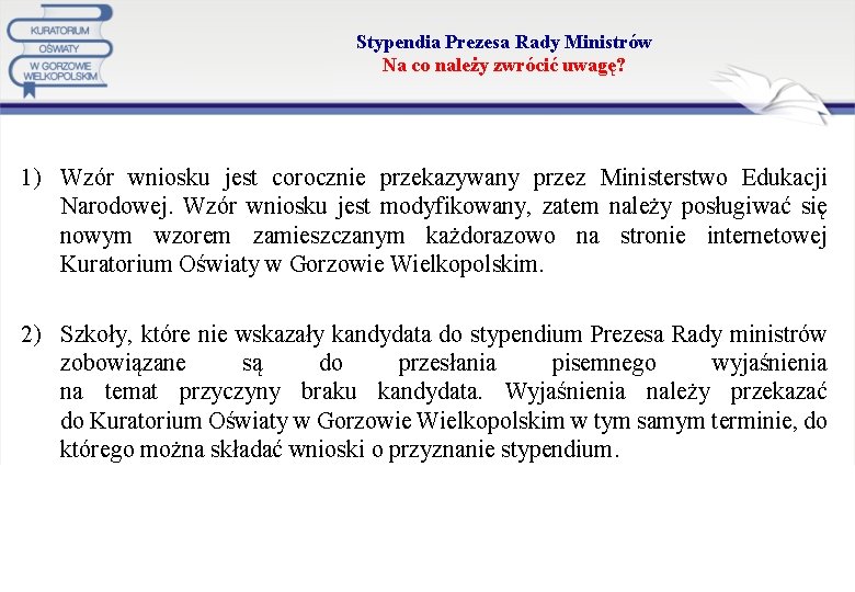 Stypendia Prezesa Rady Ministrów Na co należy zwrócić uwagę? 1) Wzór wniosku jest corocznie