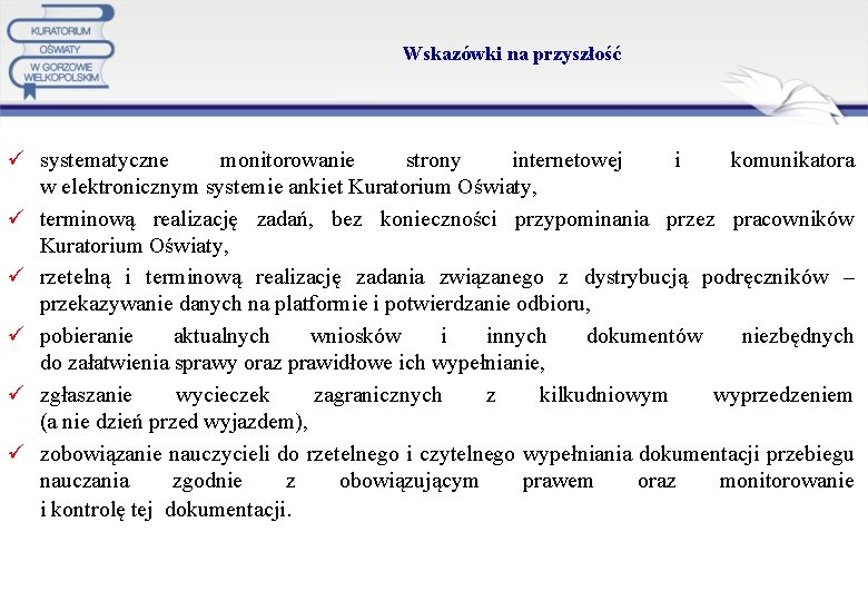 Wskazówki na przyszłość ü systematyczne monitorowanie strony internetowej i komunikatora w elektronicznym systemie ankiet