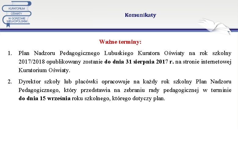 Komunikaty Ważne terminy: 1. Plan Nadzoru Pedagogicznego Lubuskiego Kuratora Oświaty na rok szkolny 2017/2018