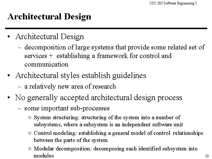CSC 205 Software Engineering I Architectural Design • Architectural Design – decomposition of large