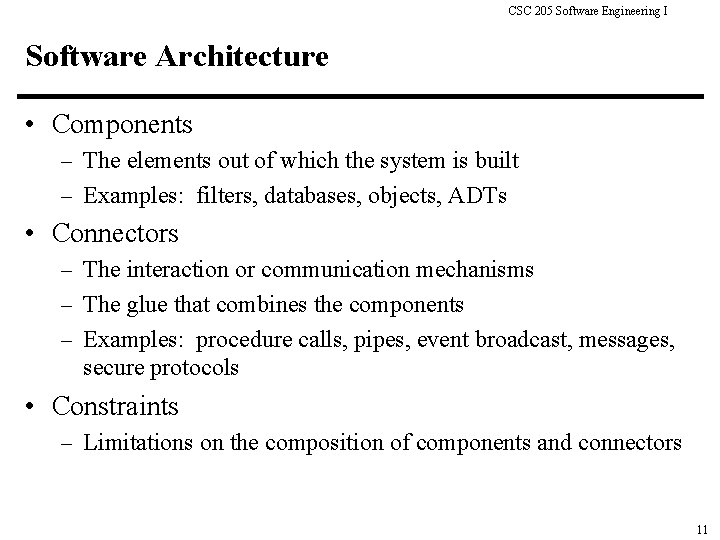 CSC 205 Software Engineering I Software Architecture • Components – The elements out of