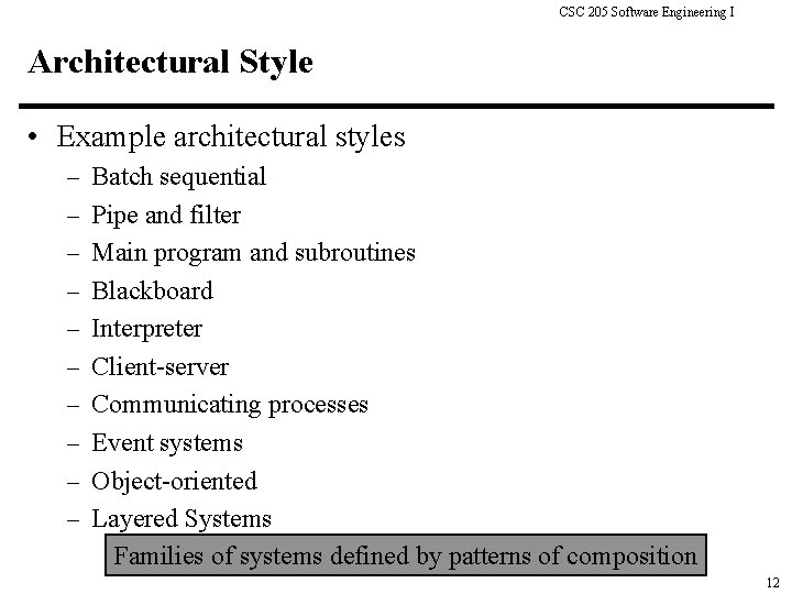 CSC 205 Software Engineering I Architectural Style • Example architectural styles – Batch sequential