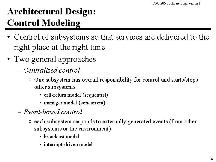 CSC 205 Software Engineering I Architectural Design: Control Modeling • Control of subsystems so