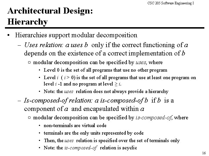 CSC 205 Software Engineering I Architectural Design: Hierarchy • Hierarchies support modular decomposition –