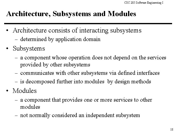 CSC 205 Software Engineering I Architecture, Subsystems and Modules • Architecture consists of interacting