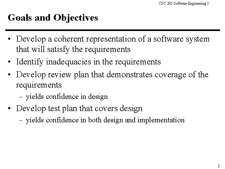 CSC 205 Software Engineering I Goals and Objectives • Develop a coherent representation of