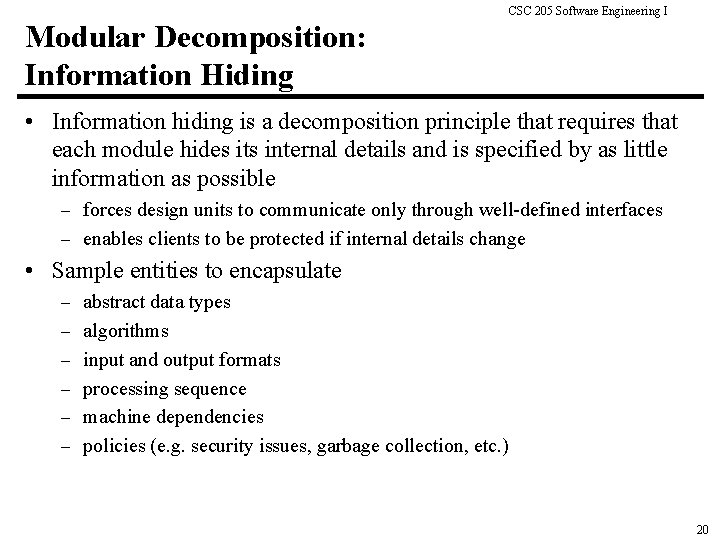 CSC 205 Software Engineering I Modular Decomposition: Information Hiding • Information hiding is a