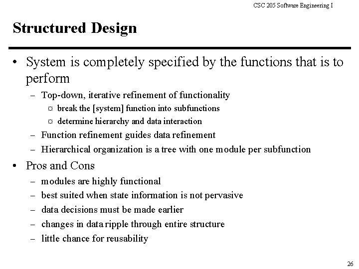 CSC 205 Software Engineering I Structured Design • System is completely specified by the