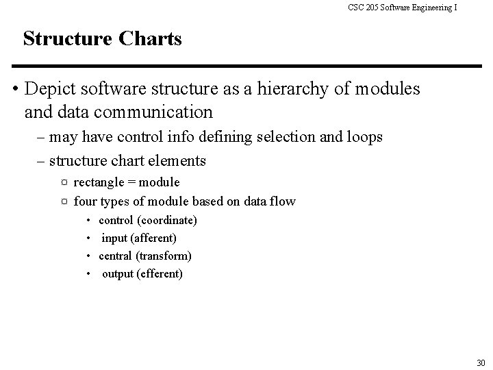 CSC 205 Software Engineering I Structure Charts • Depict software structure as a hierarchy