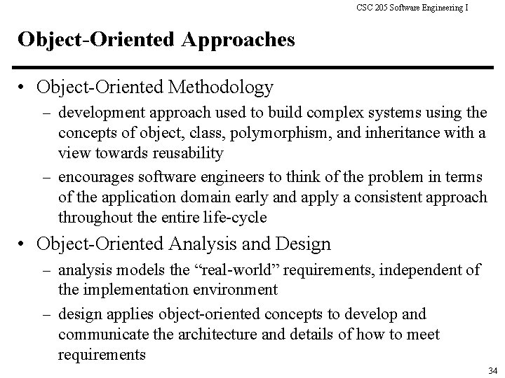 CSC 205 Software Engineering I Object-Oriented Approaches • Object-Oriented Methodology – development approach used