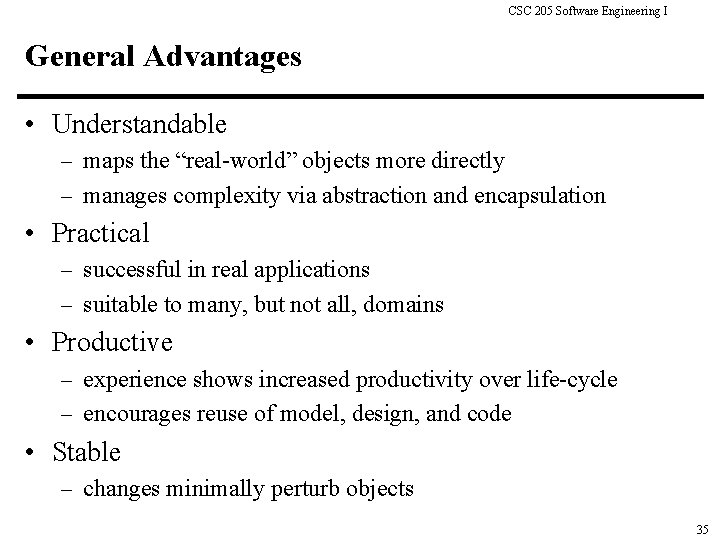 CSC 205 Software Engineering I General Advantages • Understandable – maps the “real-world” objects