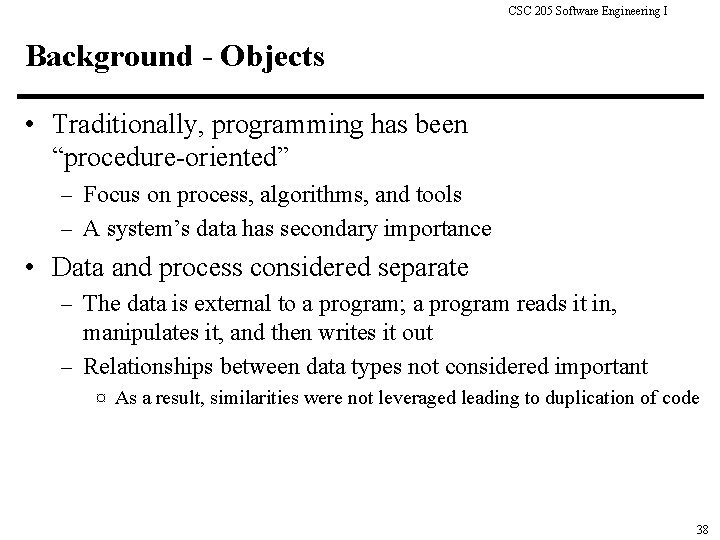 CSC 205 Software Engineering I Background - Objects • Traditionally, programming has been “procedure-oriented”