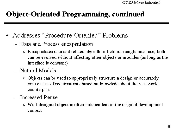 CSC 205 Software Engineering I Object-Oriented Programming, continued • Addresses “Procedure-Oriented” Problems – Data