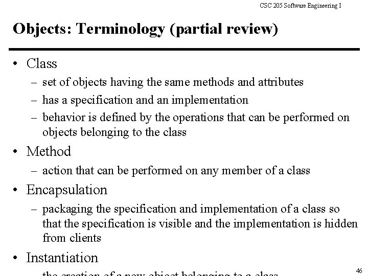 CSC 205 Software Engineering I Objects: Terminology (partial review) • Class – set of