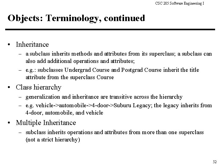CSC 205 Software Engineering I Objects: Terminology, continued • Inheritance – a subclass inherits