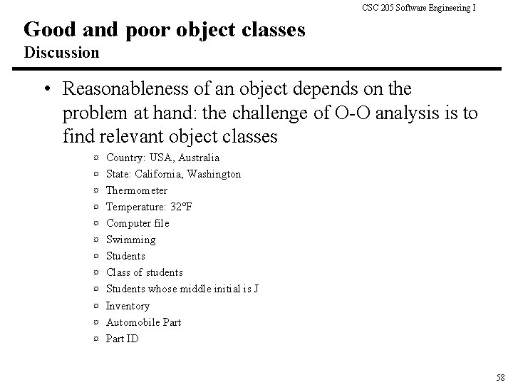 CSC 205 Software Engineering I Good and poor object classes Discussion • Reasonableness of