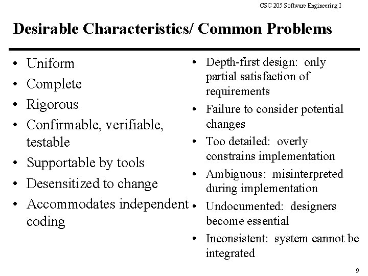 CSC 205 Software Engineering I Desirable Characteristics/ Common Problems • Uniform Complete Rigorous •