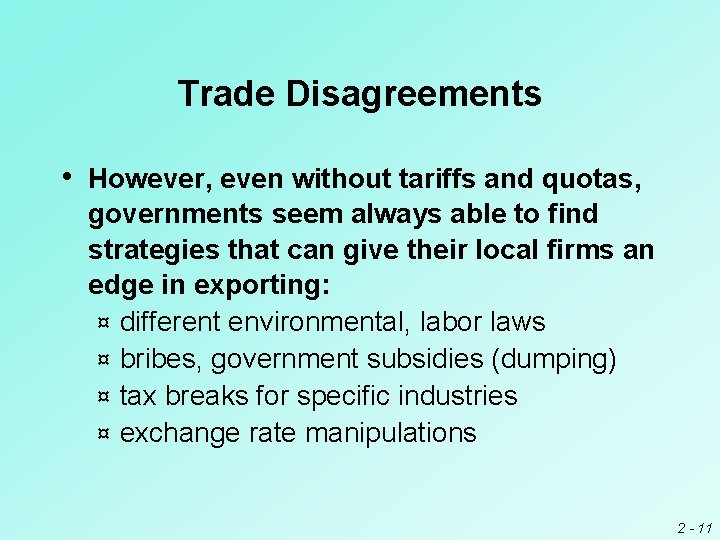 Trade Disagreements • However, even without tariffs and quotas, governments seem always able to Trade Disagreements • However, even without tariffs and quotas, governments seem always able to