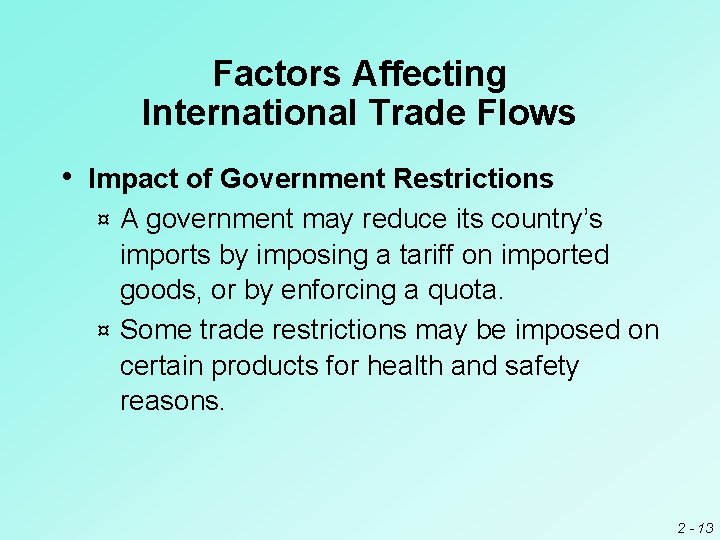 Factors Affecting International Trade Flows • Impact of Government Restrictions A government may reduce Factors Affecting International Trade Flows • Impact of Government Restrictions A government may reduce