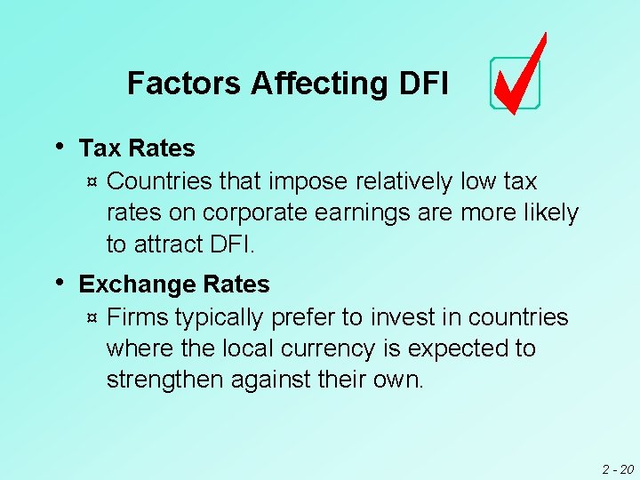 Factors Affecting DFI • Tax Rates ¤ Countries that impose relatively low tax rates Factors Affecting DFI • Tax Rates ¤ Countries that impose relatively low tax rates