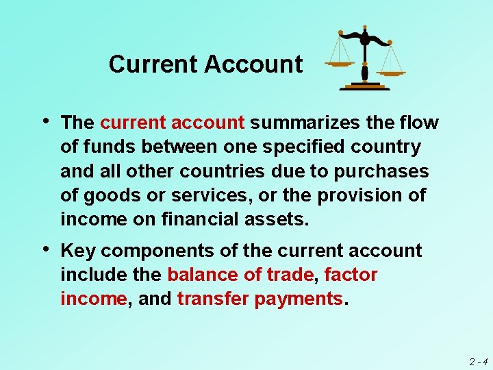 Current Account • The current account summarizes the flow of funds between one specified Current Account • The current account summarizes the flow of funds between one specified