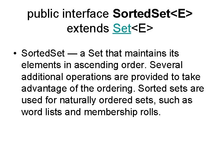 public interface Sorted. Set<E> extends Set<E> • Sorted. Set — a Set that maintains