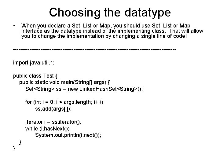 Choosing the datatype • When you declare a Set, List or Map, you should