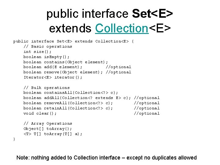 public interface Set<E> extends Collection<E> { // Basic operations int size(); boolean is. Empty();