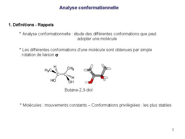 Analyse conformationnelle 1. Définitions - Rappels * Analyse conformationnelle : étude des différentes conformations