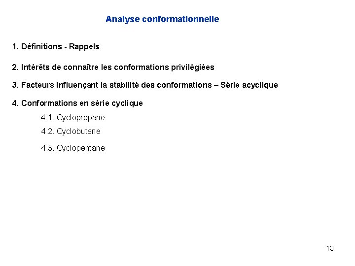 Analyse conformationnelle 1. Définitions - Rappels 2. Intérêts de connaître les conformations privilégiées 3.