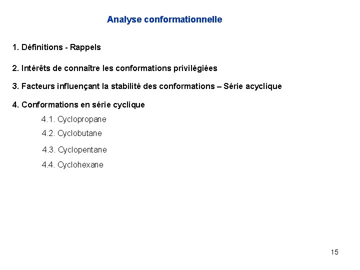 Analyse conformationnelle 1. Définitions - Rappels 2. Intérêts de connaître les conformations privilégiées 3.