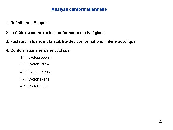 Analyse conformationnelle 1. Définitions - Rappels 2. Intérêts de connaître les conformations privilégiées 3.